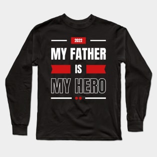 My Father is My hero Long Sleeve T-Shirt